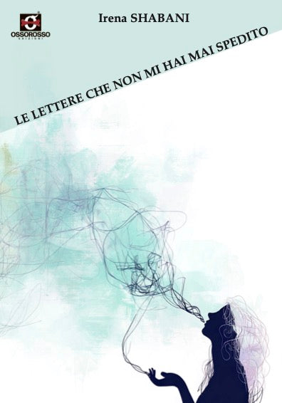 Le lettere che non mi hai mai spedito - Irena Shabani